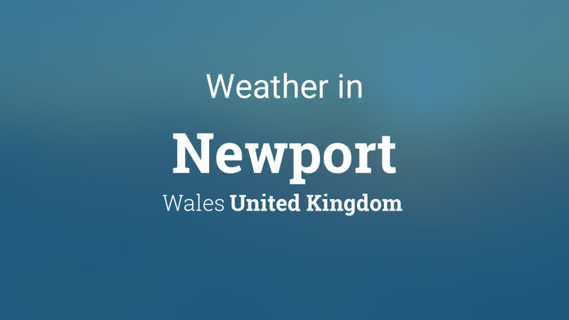 Newport Weather: Today’s Forecast, 7-Day Outlook and Rain Updates